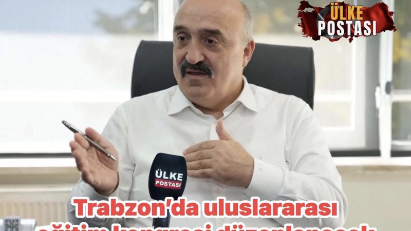 Trabzon’da uluslararası eğitim kongresi düzenlenecek