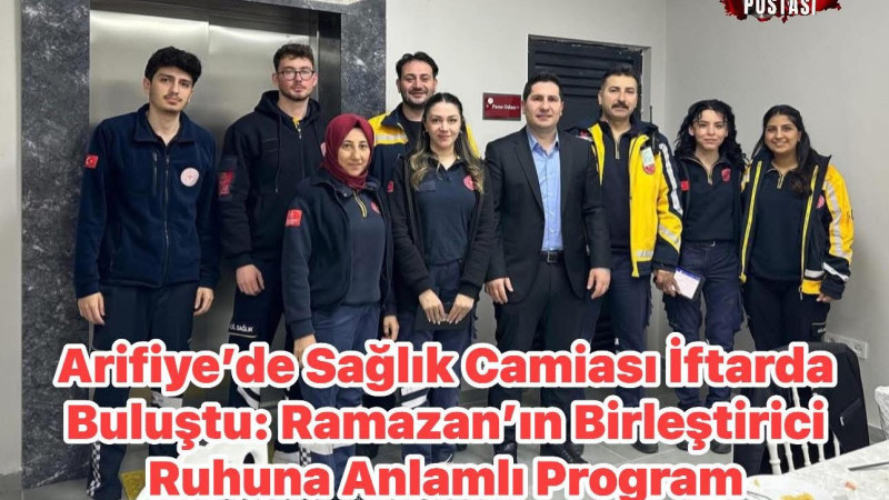 Arifiye’de Sağlık Camiası İftarda Buluştu