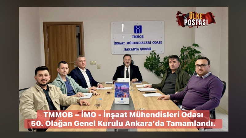 TMMOB – İMO - İnşaat Mühendisleri Odası   50. Olağan Genel Kurulu Ankara’da Tamamlandı.