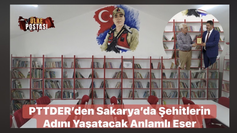 PTTDER’den Sakarya’da Şehitlerin Adını Yaşatacak Anlamlı Eser Ekinli İlkokulu’nda Şehit Mehmet Fatih Çangır Kütüphanesi ve Mescidi Açıldı