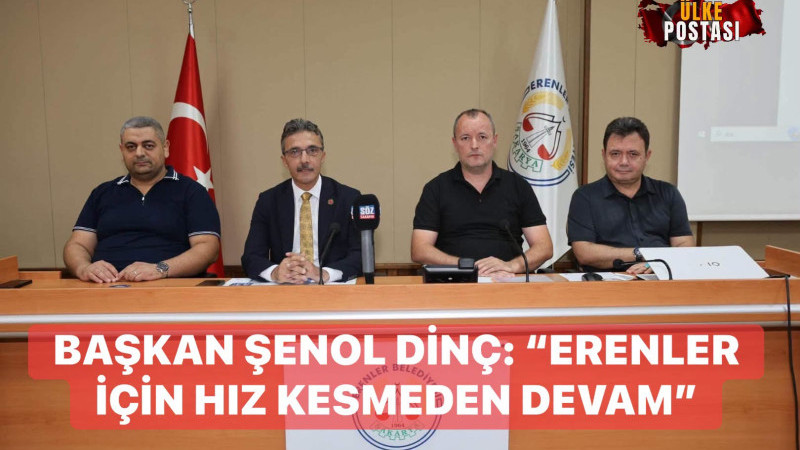 BAŞKAN ŞENOL DİNÇ: “ERENLER İÇİN HIZ KESMEDEN DEVAM”