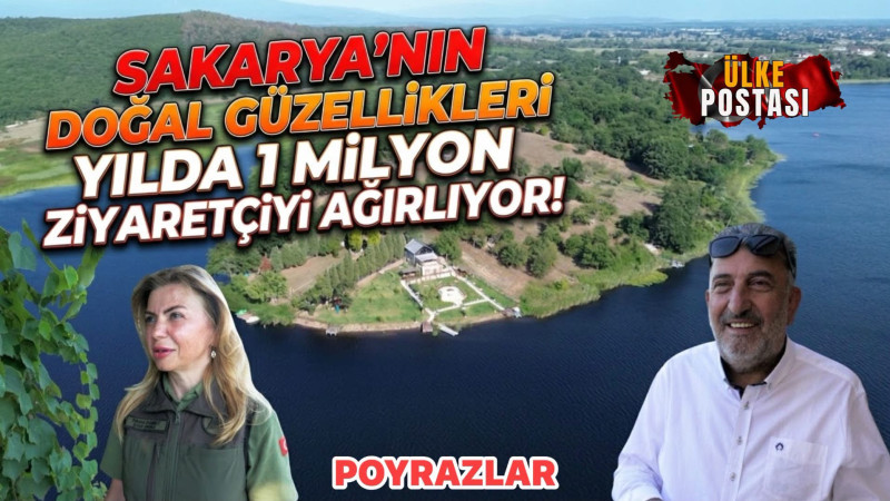 SAKARYA’NIN DOĞAL GÜZELLİKLERİ YILDA 1 MİLYON ZİYARETÇİYİ AĞIRLIYOR