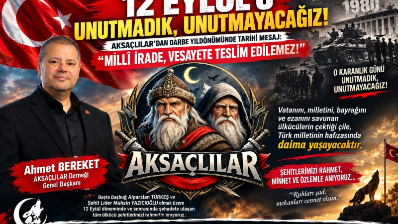 “12 EYLÜL’Ü UNUTMADIK, UNUTMAYACAĞIZ!” 12 EYLÜL DARBESİNİN YIL DÖNÜMÜNDE AKSAÇLILAR’DAN ANLAMLI MESAJ