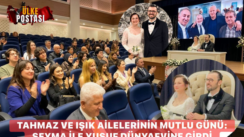 TAHMAZ VE IŞIK AİLELERİNİN MUTLU GÜNÜ: ŞEYMA İLE YUSUF DÜNYAEVİNE GİRDİ