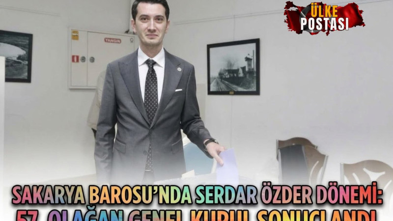 SAKARYA BAROSU’NDA SERDAR ÖZDER DÖNEMİ: 57. OLAĞAN GENEL KURUL SONUÇLANDI