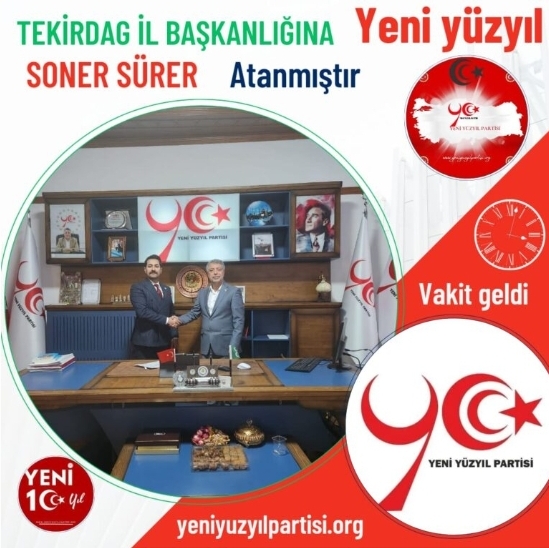 YENİ YÜZYIL PARTİSİ TEKİRDAĞ İL BAŞKANLIĞINA SONER SÜRER'İ ATADI