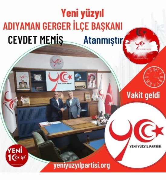 YENİ YÜZYIL PARTİSİ ADIYAMAN GERGER İLÇESİ BAŞKANLIĞINA CEVDET MEMİŞİ ATADI