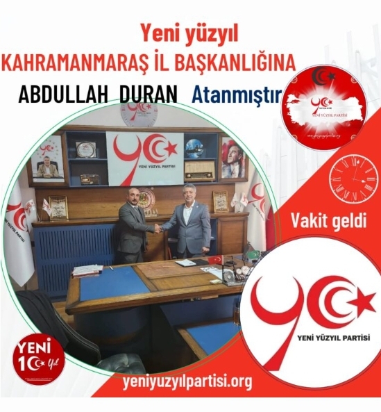 Yeni Yüzyıl Partisi Kahramanmaraş İl Başkanlığına Abdullah Duran Atandı