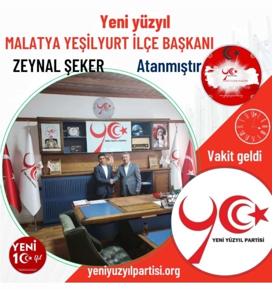 YENİ YÜZYIL PARTİSİ YEŞİLYURT İLÇE BAŞKANLIĞINA ZEYNAL ŞEKERİ ATADI