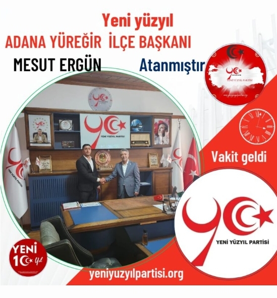 YENİ YÜZYIL PARTİSİ YÜREĞİR'E MESUT ERGÜNÜ ATADI