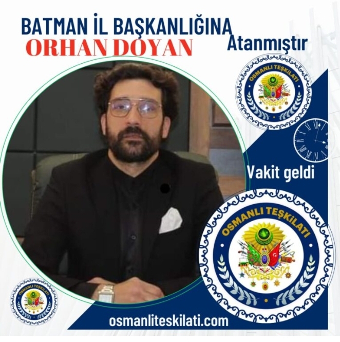 Osmanlı Teşkilatı Batman İl Başkanlığı'na Orhan Doyan Atandı