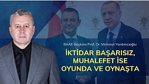 Yardımcıoğlu: İktidar başarısız, muhalefet ise oyunda ve oynaşta.