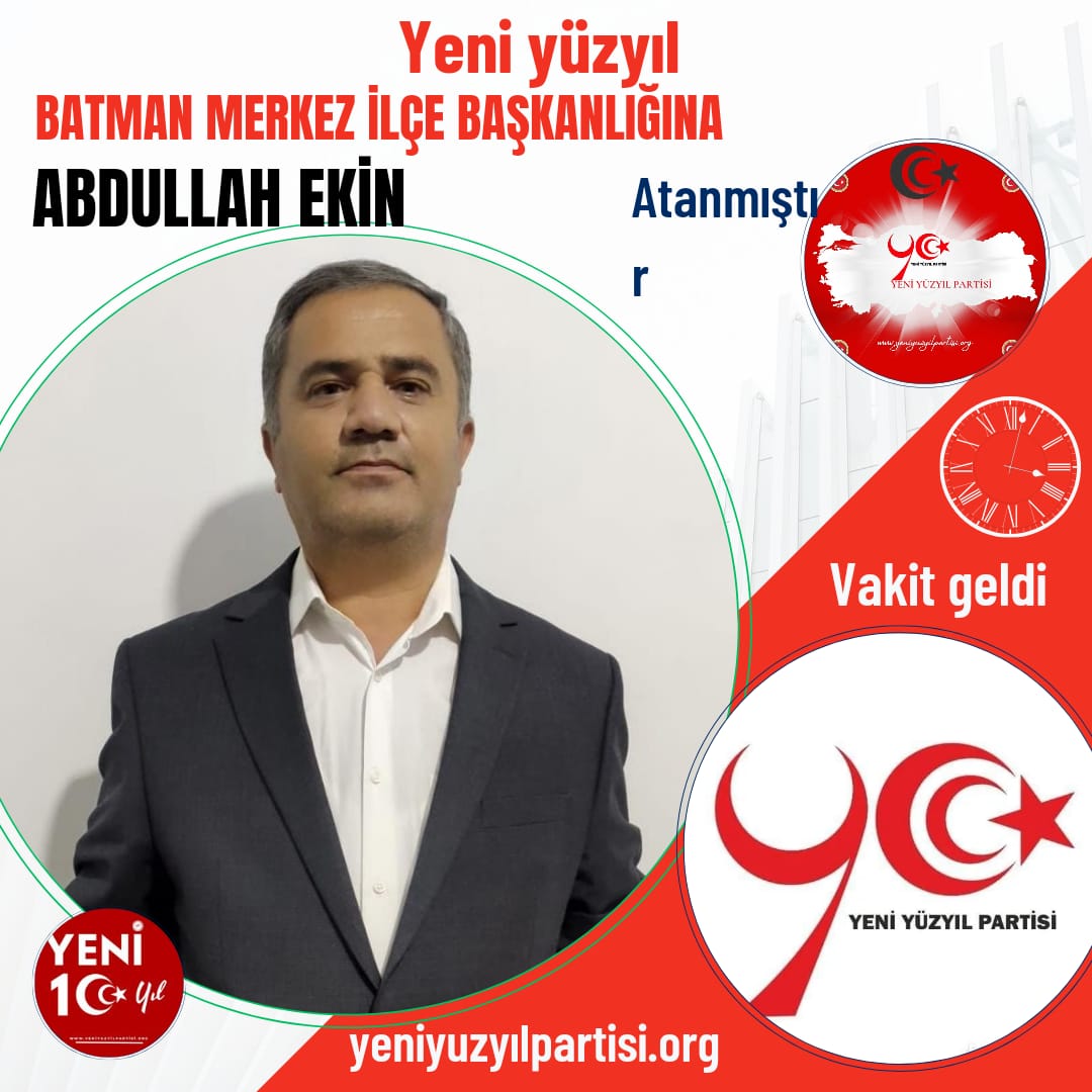 Yeni Yüzyıl Partisi Batman Merkez İlçe Başkanlığı'na Abdullah Ekin atandı.