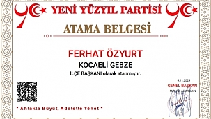 Yeni Yüzyıl Partisi Kocaeli-Gebze İlçe Başkanlığına Ferhat Özyurt Atandı.