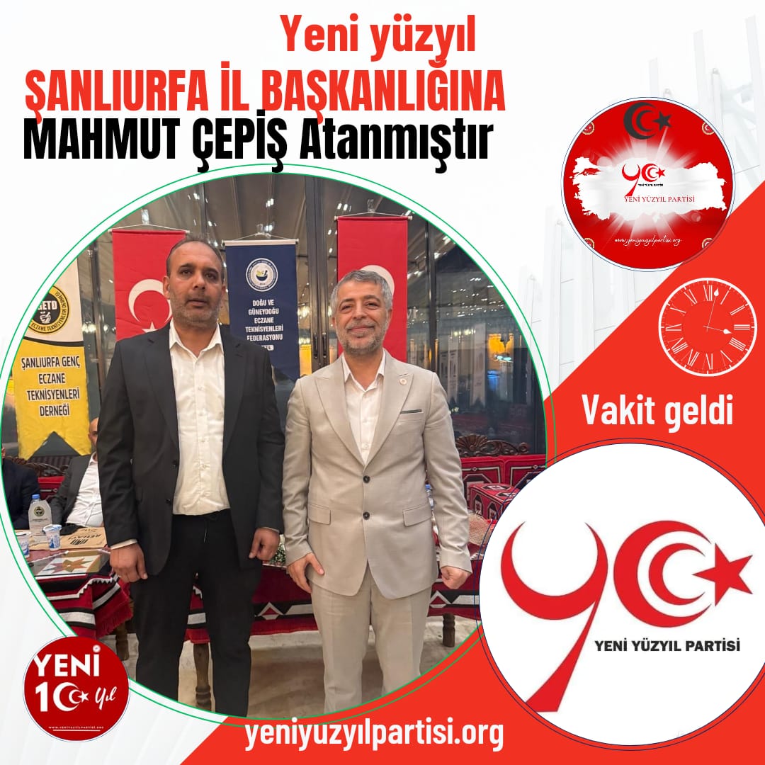 Yeni Yüzyıl Partisi Şanlıurfa İl Başkanlığı'na Mahmut Çepiş Atandı